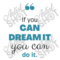 If You Can Dream You Can Do It Unisex Hoodie | Artistshot