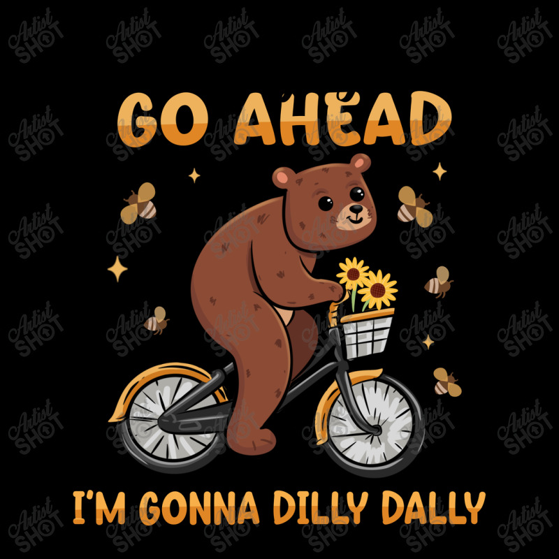 You Guys Go Ahead I'm Gonna Dilly Dally Toddler Sweatshirt | Artistshot