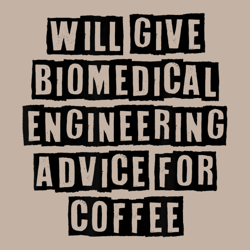 Simple Minimal Funny Will Give Biomedical Engineering Advice T Shirt Foam Trucker Hat by kryloxsiriaso4 | Artistshot