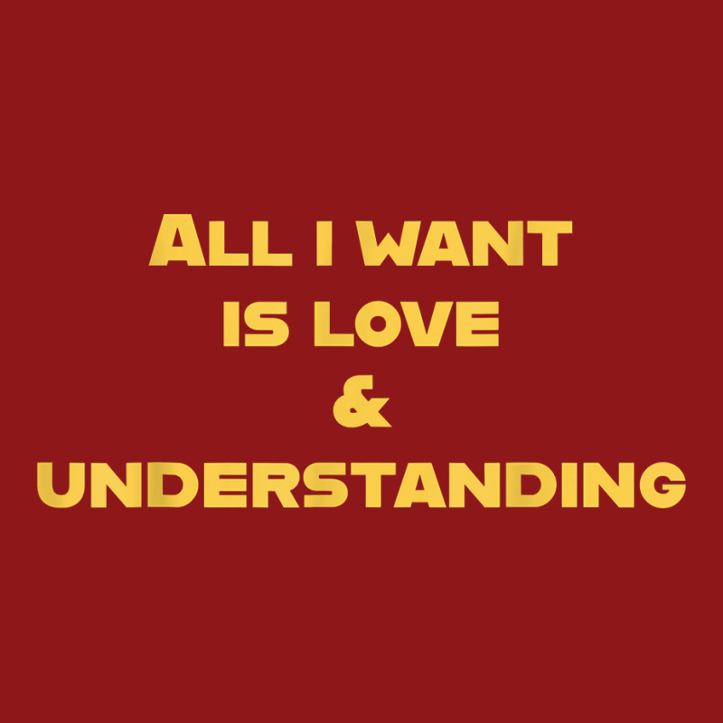 All I Want Is Love & Understanding T Shirt Foam Trucker Hat by cucciailleveretcq | Artistshot