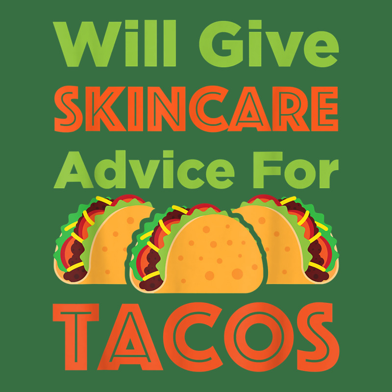 Will Give Skincare Advice For Tacos Aesthetician Esthetician T Shirt Foam Trucker Hat | Artistshot