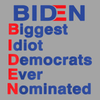 Biden Biggest Idiot Democrats Ever Nominated Trump 2020 T Shirt Foam Trucker Hat | Artistshot