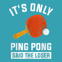 It's Only Ping Pong Said The Loser Funny Tennis Ping Pong T Shirt Dyed Cap | Artistshot