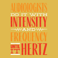 Audiology T  Shirt Pediatric Audiologist Audiology Until It Hertz Funn Dyed Cap | Artistshot