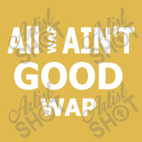 All Wap Ain't Good Wap Dyed Cap | Artistshot