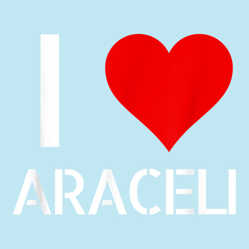 I Love Araceli Heart Lover Girlfriend Cute Birthday Family T Shirt Urban Heavy T-shirt by esquezdmonene | Artistshot