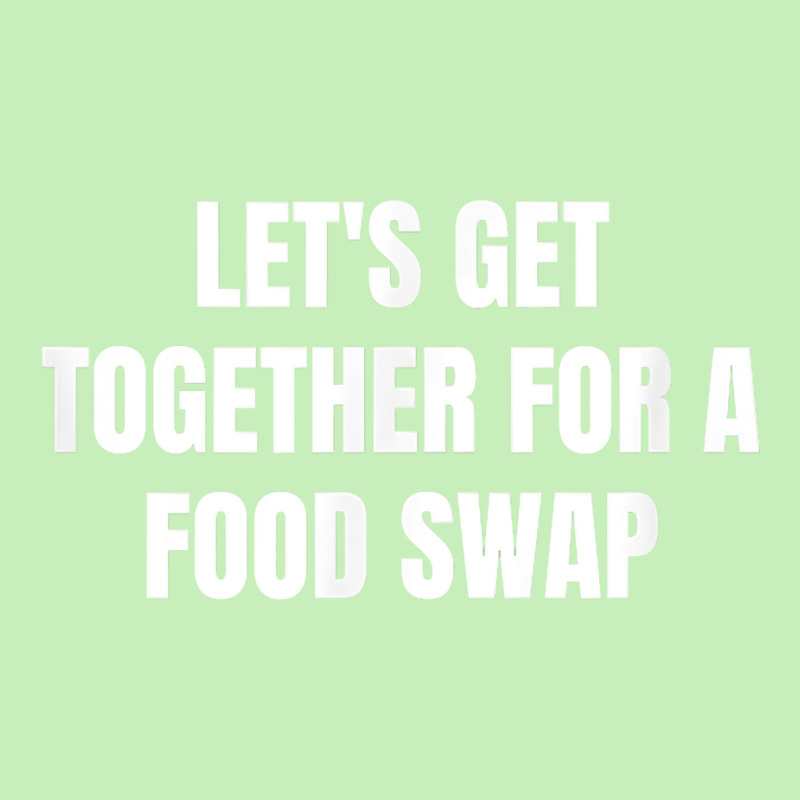 Let's Get Together For A Food Swap T Shirt Urban Heavy T-shirt | Artistshot