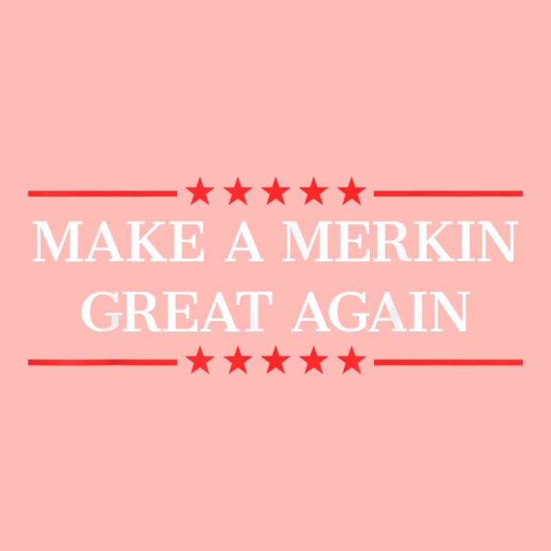 Make A Merkin Great Again T Shirt Urban Heavy T-shirt | Artistshot