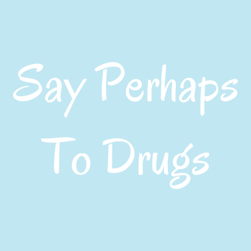 Say Perhaps To Drugs Urban Pullover Hoodie | Artistshot