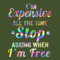 I'm Expensive All The Time Stop Asking When Im Free Apparel T Shirt Sun Shade Cap | Artistshot