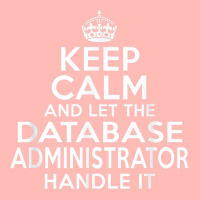 Keep Calm And Let The Database Administrator Handle It Urban Heavy T-shirt | Artistshot