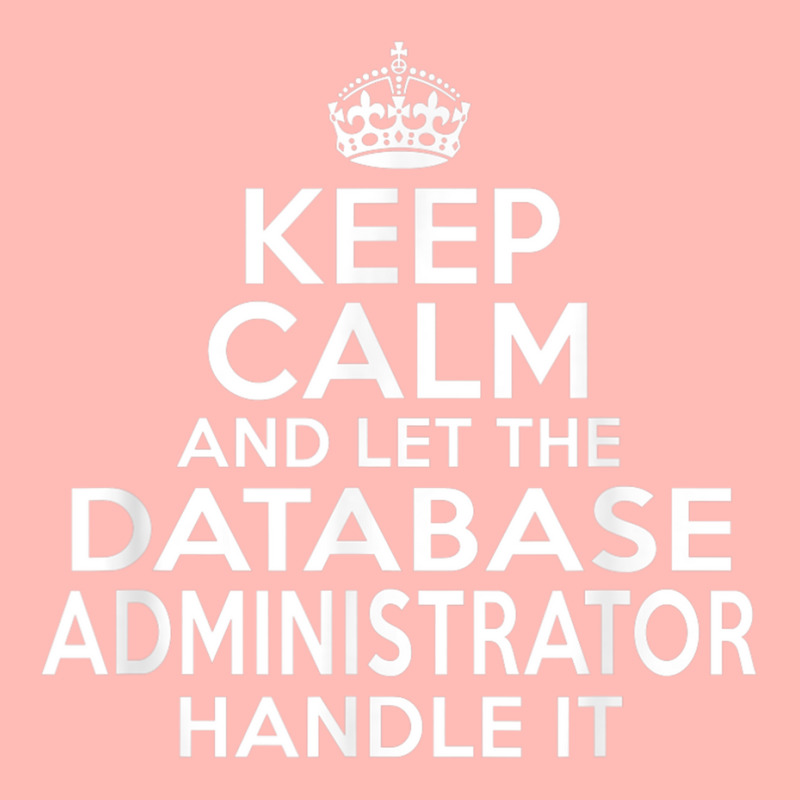 Keep Calm And Let The Database Administrator Handle It Urban Heavy T-shirt by cm-arts | Artistshot