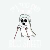 Im Too Old For This Boo Sheet Lazy Halloween Costume Ghost Urban Heavy T-shirt | Artistshot