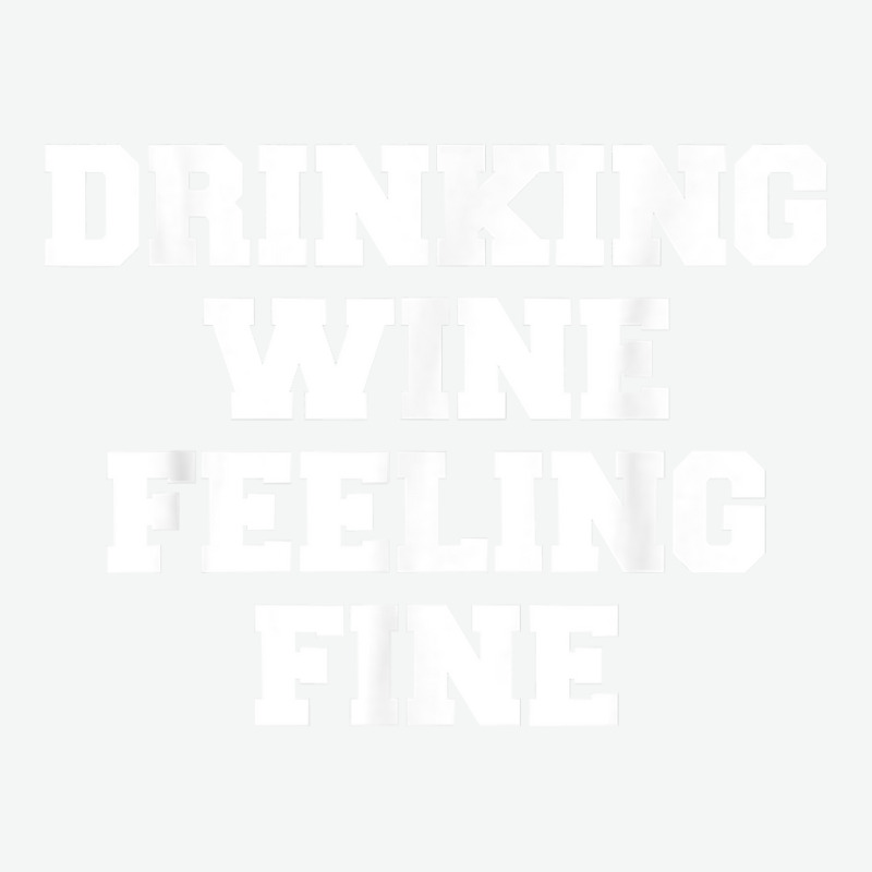 Drinking Wine Feeling Fine T Shirt Urban Heavy T-shirt | Artistshot