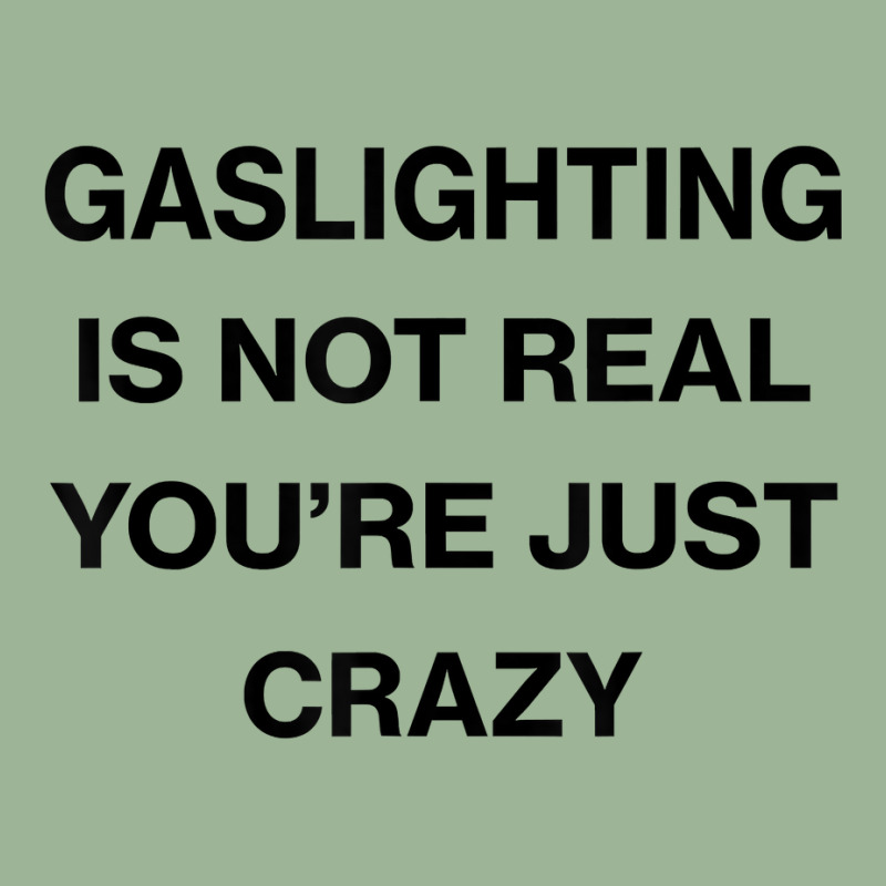 Gaslighting Is Not Real Shirt T Shirt Urban Pullover Hoodie | Artistshot