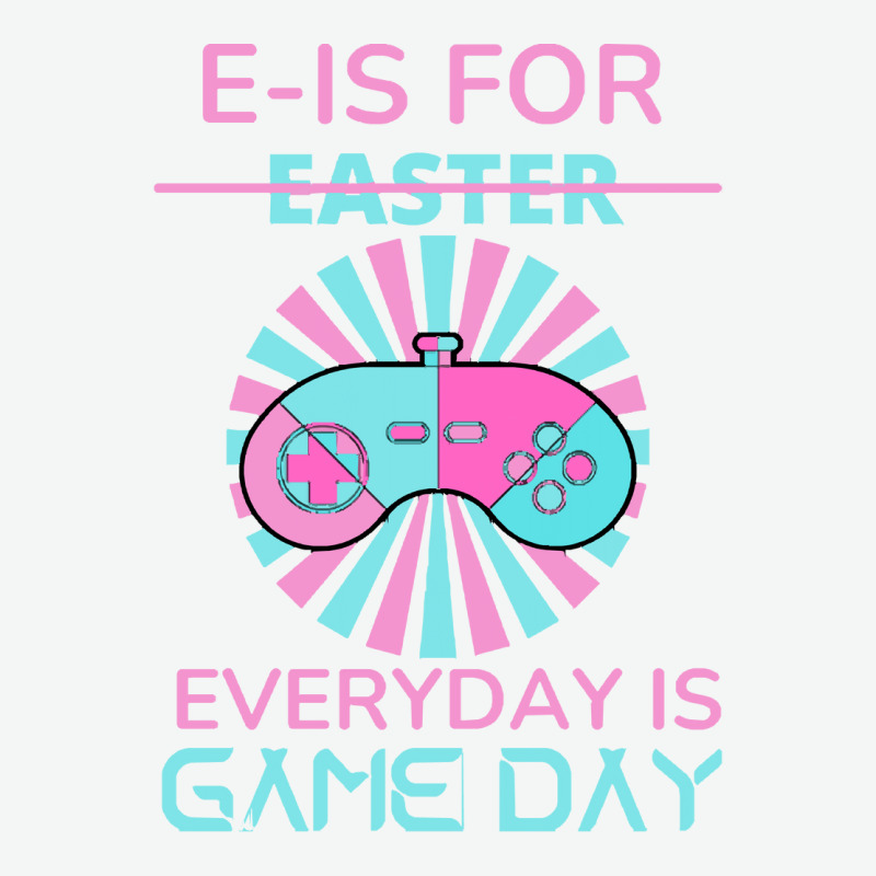 E Is For Easter Everyday Is Game Day T  Shirt E Is For Easter Everyday Urban Pullover Hoodie | Artistshot