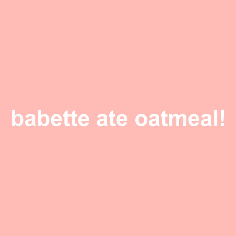 Babette Ate Oatmeal T Shirt Urban Pullover Hoodie | Artistshot