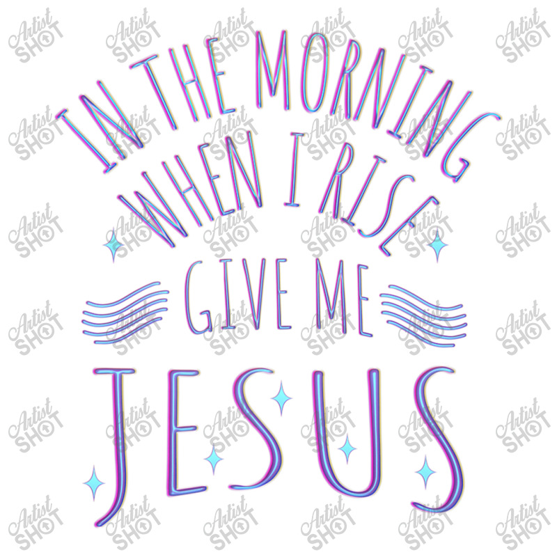 In The Morning When I Rise Give Me Jesus Funny Gift Bomber Jacket | Artistshot