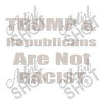 Trump Republicans Are Not Racist Bomber Jacket | Artistshot