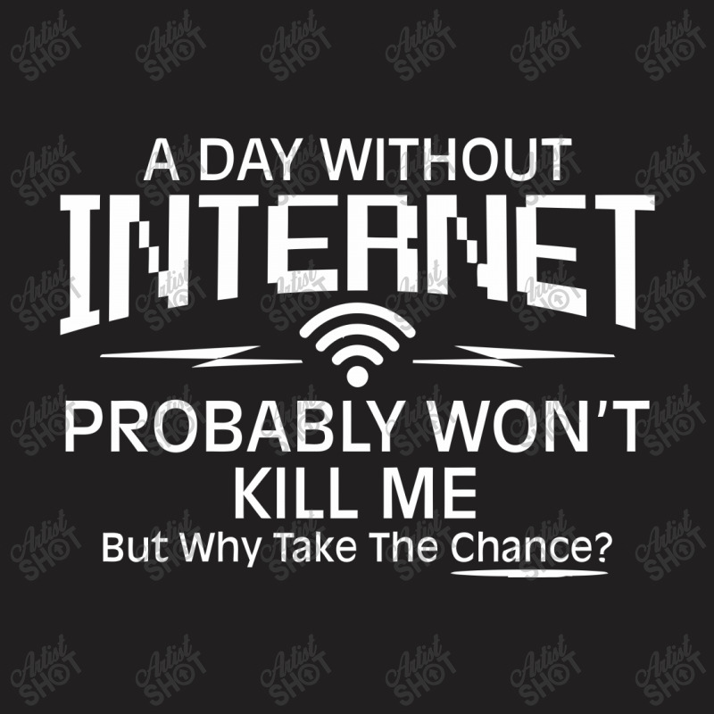 Day Internet T-Shirt by h4ikal | Artistshot