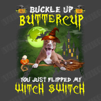 Pitbull Buckle Up Buttercup You Just Flipped My Witch Switch Vintage T-shirt | Artistshot