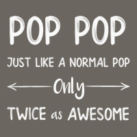 Pop Pop Just Like A Pop Only Twice As Awesome Pop Pop T Shirt Sun Shade Cap | Artistshot