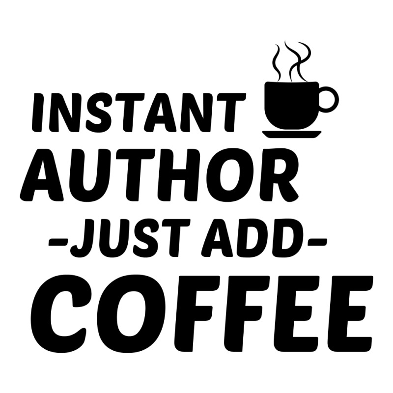 Author Instant Just Add Coffee Crewneck Sweatshirt by Perfect Designers | Artistshot