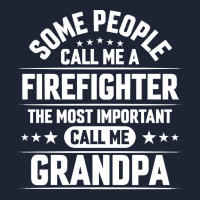 Firefighter Grandpa T  Shirt Some People Call Me Firefighter But The M Snapback Trucker Cap | Artistshot