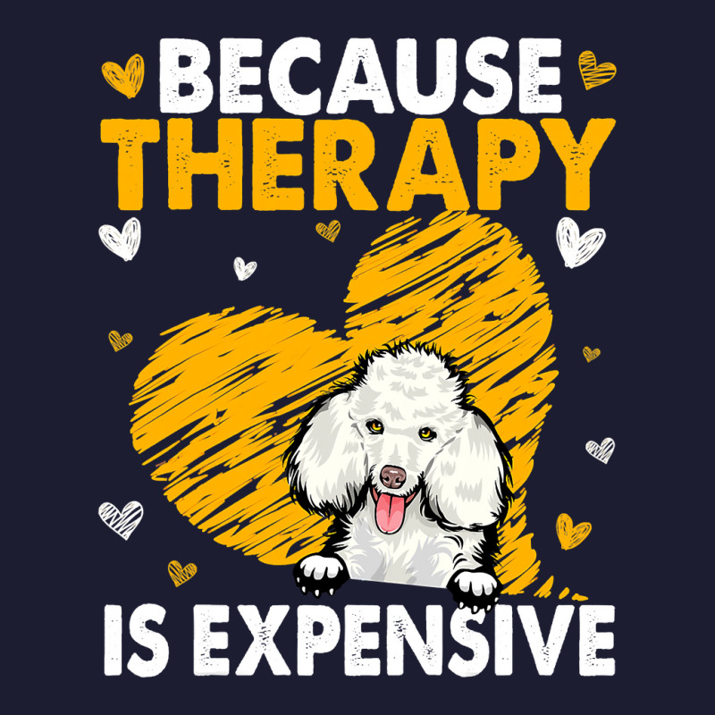 Poodle Lover Dog Because Therapy Is Expensive Poodle 435 Poodles Foam Trucker Hat by golferu | Artistshot