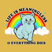 Life Is Meaningless Everything Dies Cute Nihilism Design T Shirt Dyed Cap | Artistshot