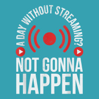 A Day Without Streaming Not Gonna Happen   Live Streamer T Shirt Dyed Cap | Artistshot