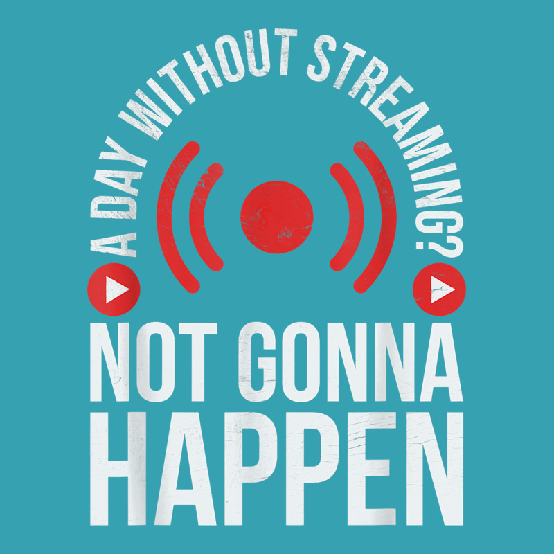 A Day Without Streaming Not Gonna Happen   Live Streamer T Shirt Dyed Cap by survisgn | Artistshot