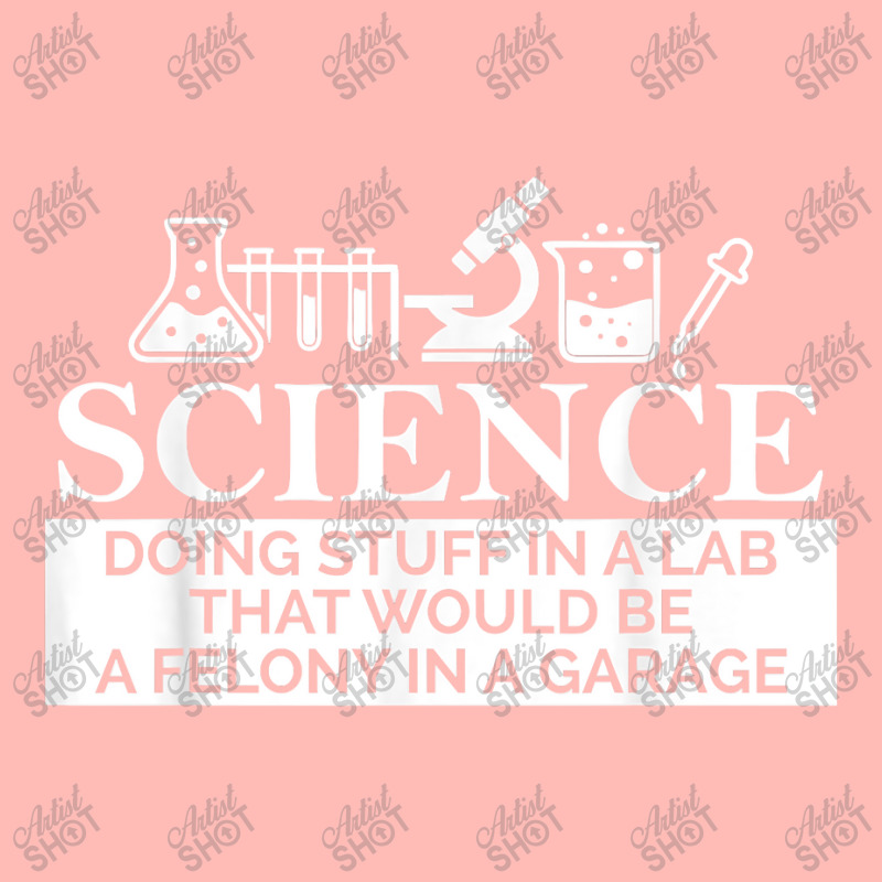 Science In A Lab Felony In A Garage Chemistry Teacher Gift Funny Women Urban Heavy T-shirt | Artistshot