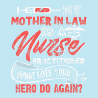 My Mother In Law Is A Nurse Practitioner Hero Urban Heavy T-shirt | Artistshot