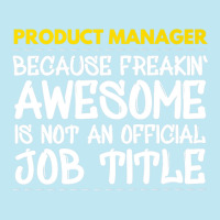 Product Manager Because Freakin Awesome Is Not An Urban Heavy T-shirt | Artistshot