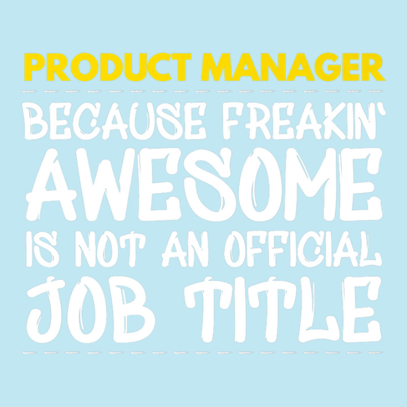 Product Manager Because Freakin Awesome Is Not An Urban Heavy T-shirt | Artistshot