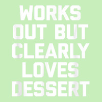 Works Out But Clearly Loves Dessert Shirt Funny Workout Gym T Shirt Urban Pullover Hoodie | Artistshot