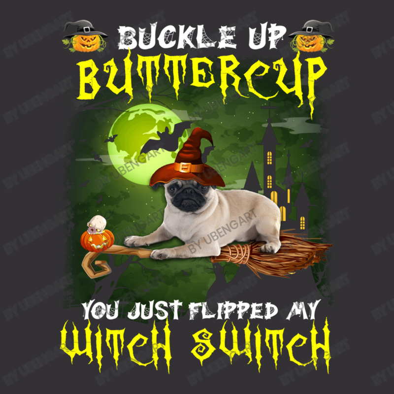 Pug Buckle Up Buttercup You Just Flipped My Witch Switch Vintage Hoodie | Artistshot