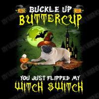 Pug Buckle Up Buttercup You Just Flipped My Witch Switch Fleece Short | Artistshot