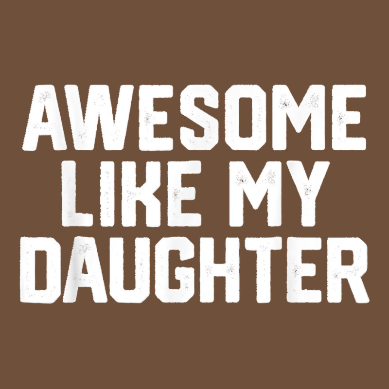 Father's Day Tee Awesome Like My Daughter Funny Father's Day Leatherette Tumbler | Artistshot