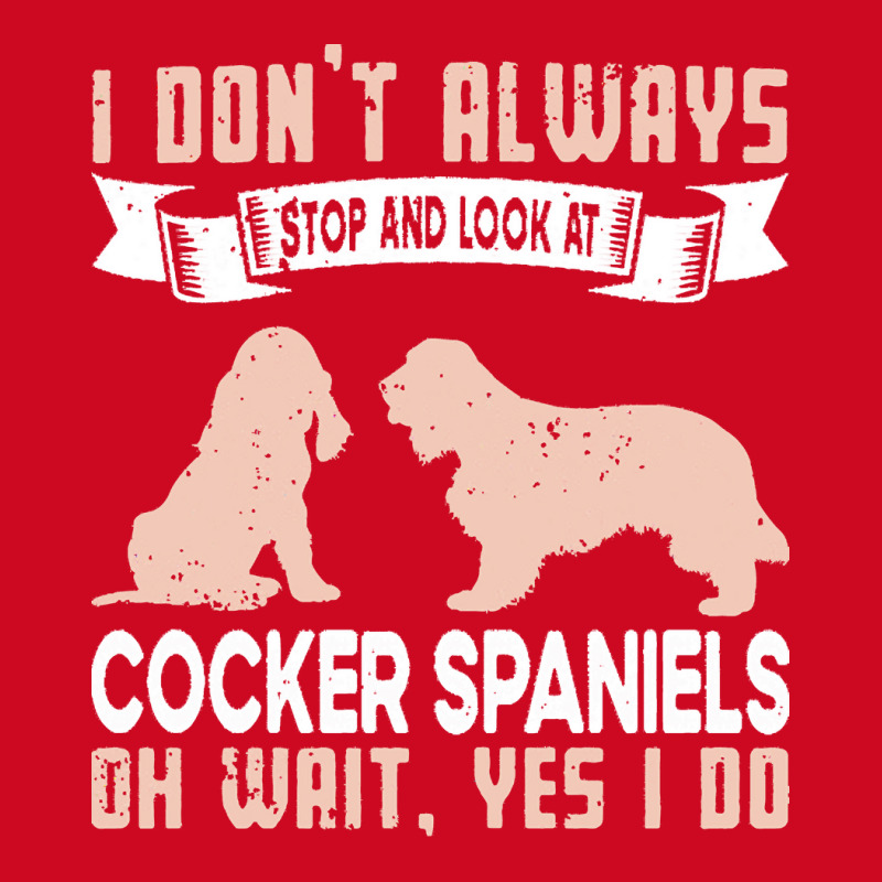 Cocker Spaniels T  Shirt I Don't Always Stop And Look At German Shephe Pom Pom Beanie by tallblocks | Artistshot