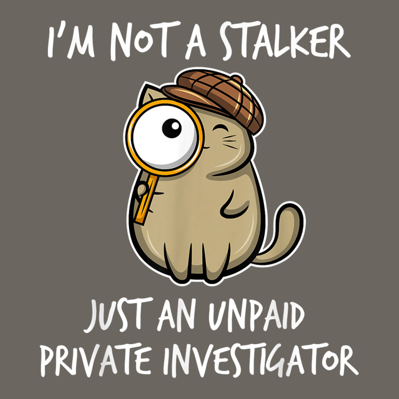 I'm Not A Stalker Just An Unpaid Private Investigator   Cat T Shirt Sun Shade Cap by ZaraeTrullinger | Artistshot