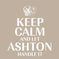 Keep Calm And Let Ashton Handle It Customized Nickname T Shirt Sun Shade Cap | Artistshot