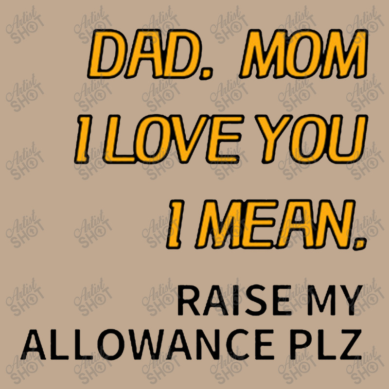 Dad Mom I Love You I Mean Raise My Allowance Please Mesh Back Trucker Hat | Artistshot