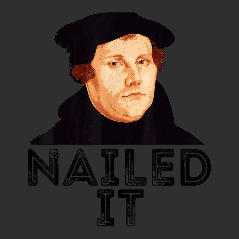 Martin Luther Nailed It Reformation Funny Gift Protestant T Shirt Snapback Trucker Cap | Artistshot