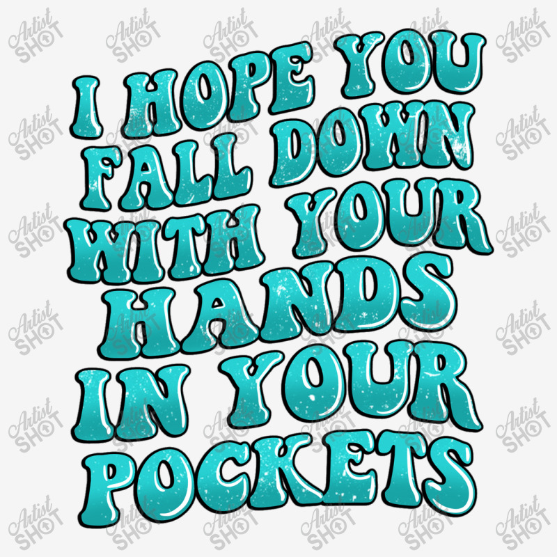 I Hope You Fall Down With Your Hands In Your Pocke Camper Cup | Artistshot