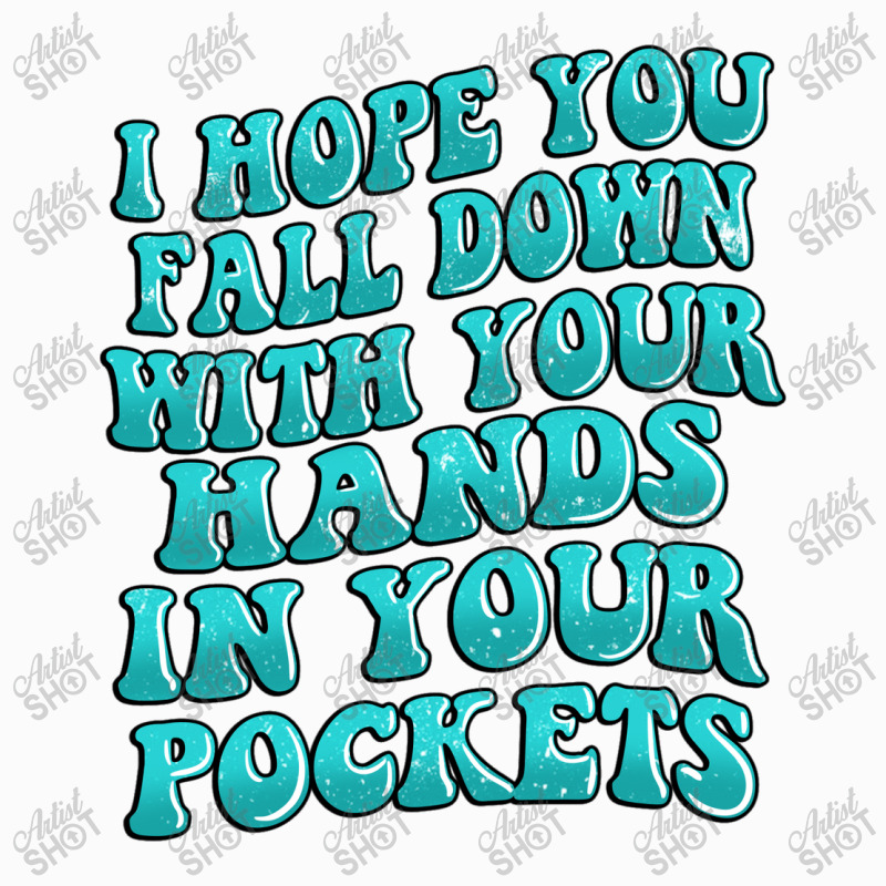 I Hope You Fall Down With Your Hands In Your Pocke Coffee Mug | Artistshot