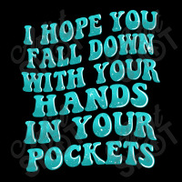 I Hope You Fall Down With Your Hands In Your Pocke Urban Pullover Hoodie | Artistshot