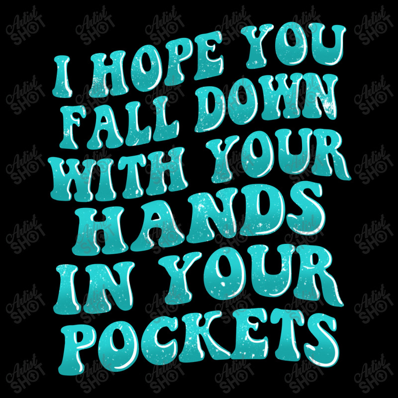 I Hope You Fall Down With Your Hands In Your Pocke Urban Pullover Hoodie | Artistshot