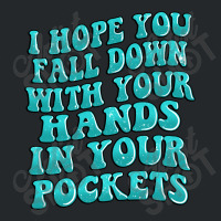 I Hope You Fall Down With Your Hands In Your Pocke Crewneck Sweatshirt | Artistshot